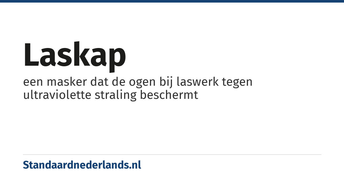 laskap: een masker dat de ogen bij laswerk tegen ultraviolette straling beschermt