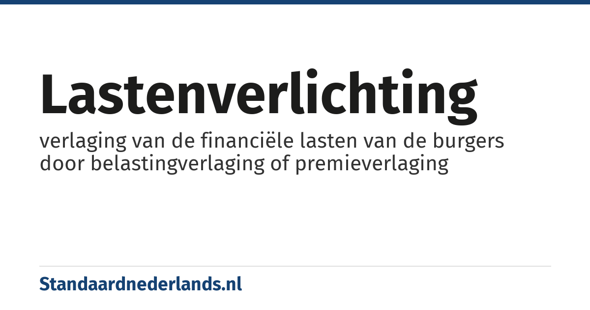 lastenverlichting: verlaging van de financiële lasten van de burgers door belastingverlaging of premieverlaging