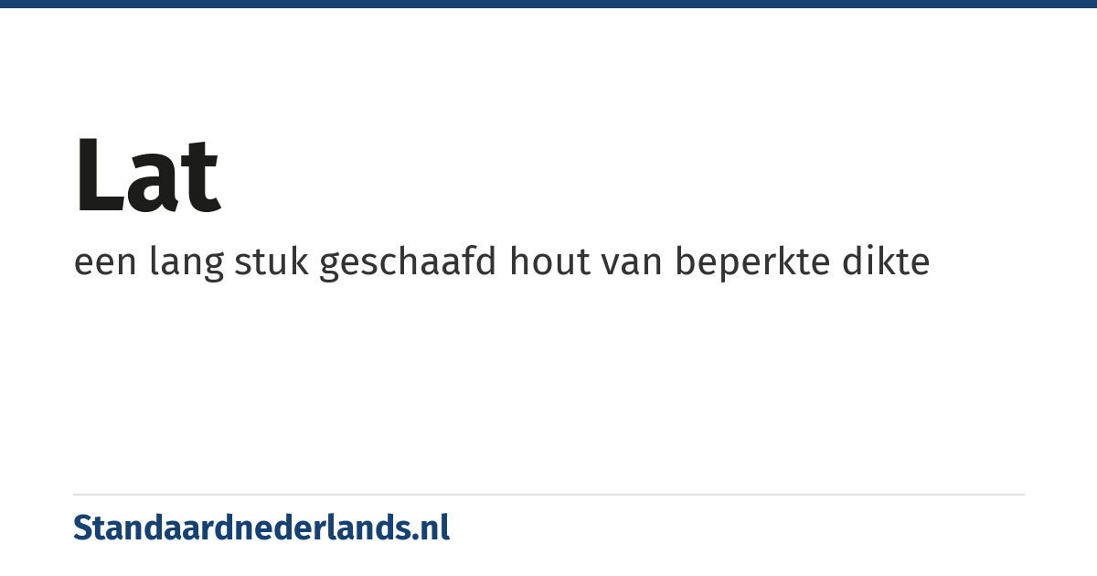 lat: een lang stuk geschaafd hout van beperkte dikte