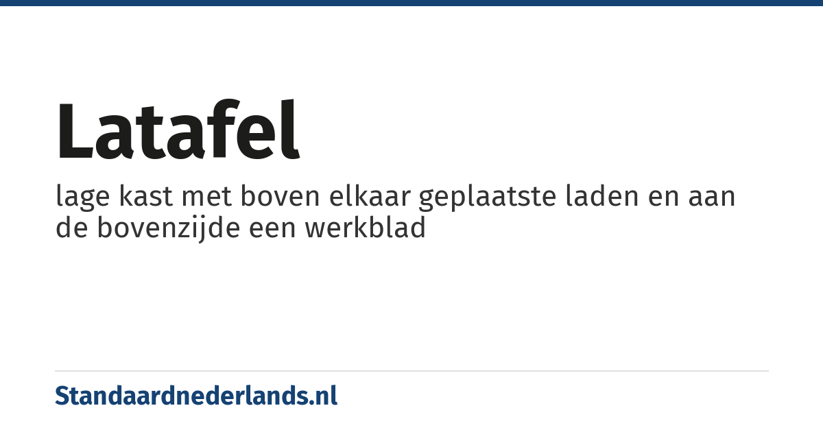 latafel: lage kast met boven elkaar geplaatste laden en aan de bovenzijde een werkblad