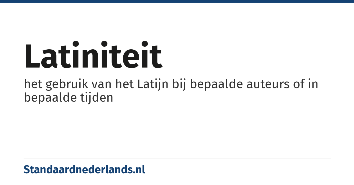 latiniteit: het gebruik van het Latijn bij bepaalde auteurs of in bepaalde tijden