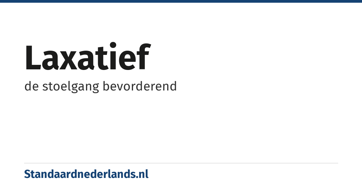 laxatief: de stoelgang bevorderend