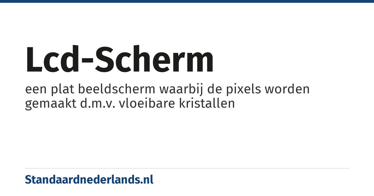 lcd-scherm: een plat beeldscherm waarbij de pixels worden gemaakt d.m.v. vloeibare kristallen