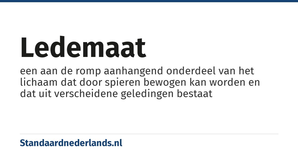 ledemaat: een aan de romp aanhangend onderdeel van het lichaam dat door spieren bewogen kan worden en dat uit verscheidene geledingen bestaat