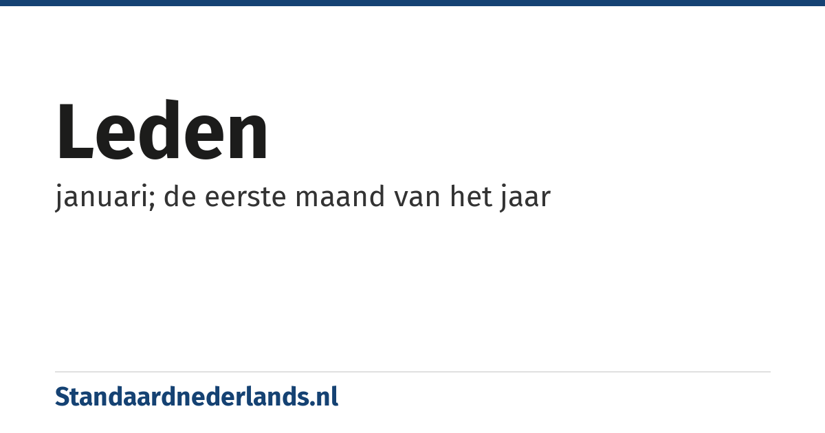 leden: januari; de eerste maand van het jaar