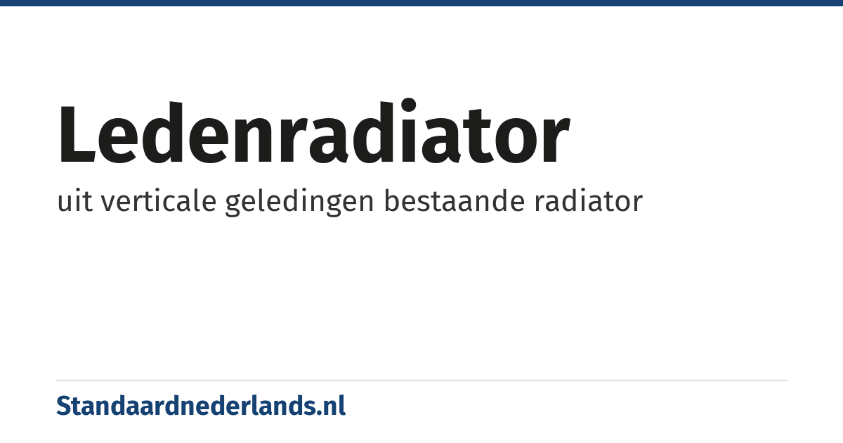 ledenradiator: uit verticale geledingen bestaande radiator
