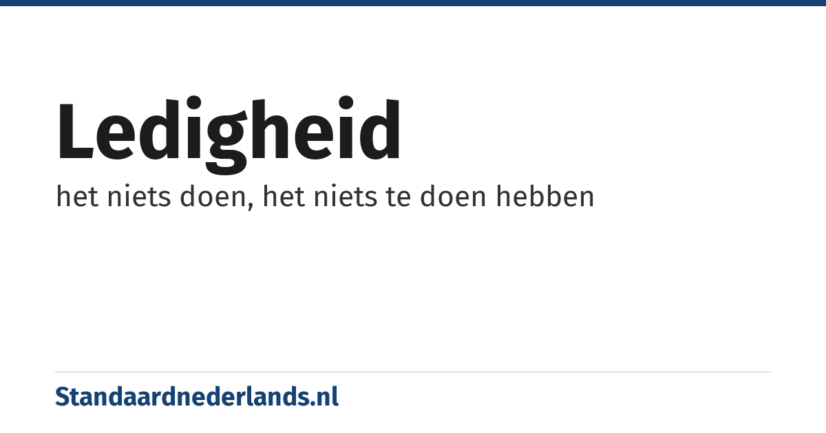 ledigheid: het niets doen, het niets te doen hebben