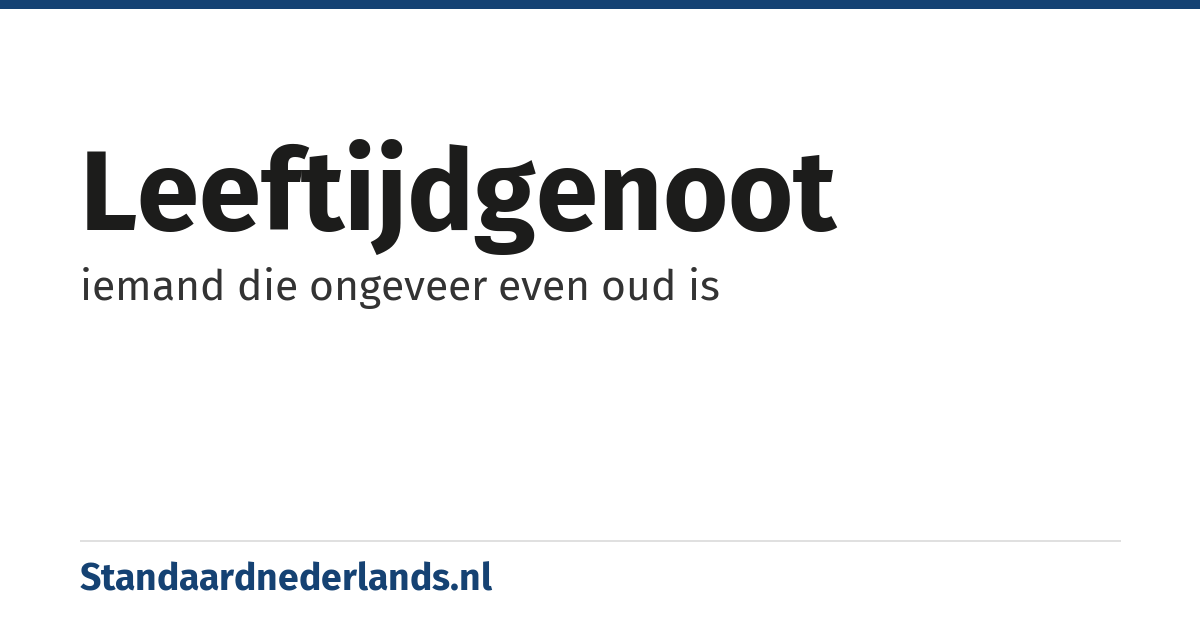 leeftijdgenoot: iemand die ongeveer even oud is
