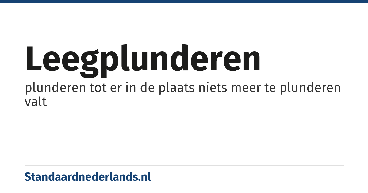 leegplunderen: plunderen tot er in de plaats niets meer te plunderen valt