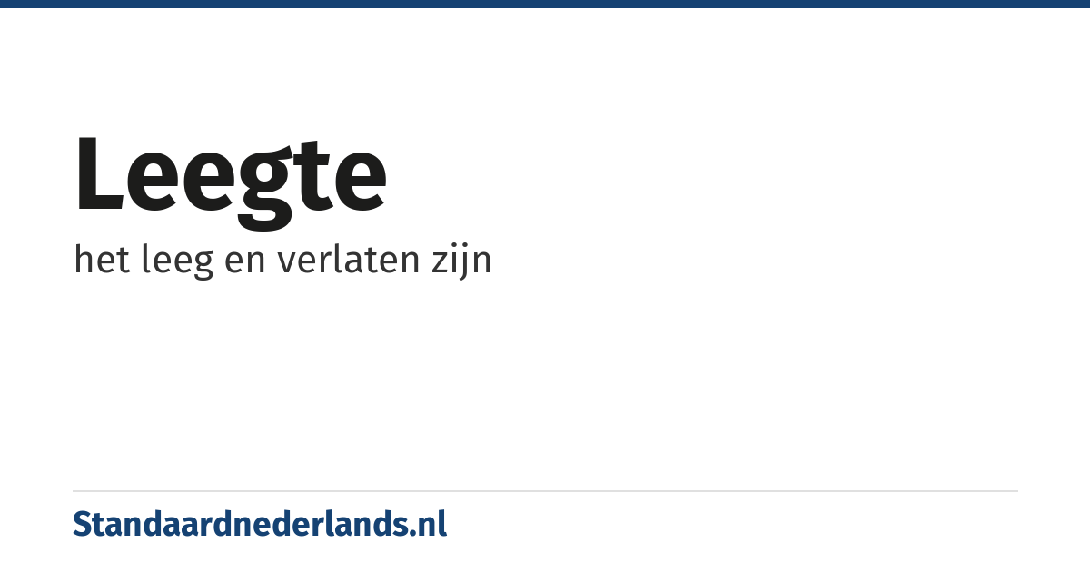leegte: het leeg en verlaten zijn