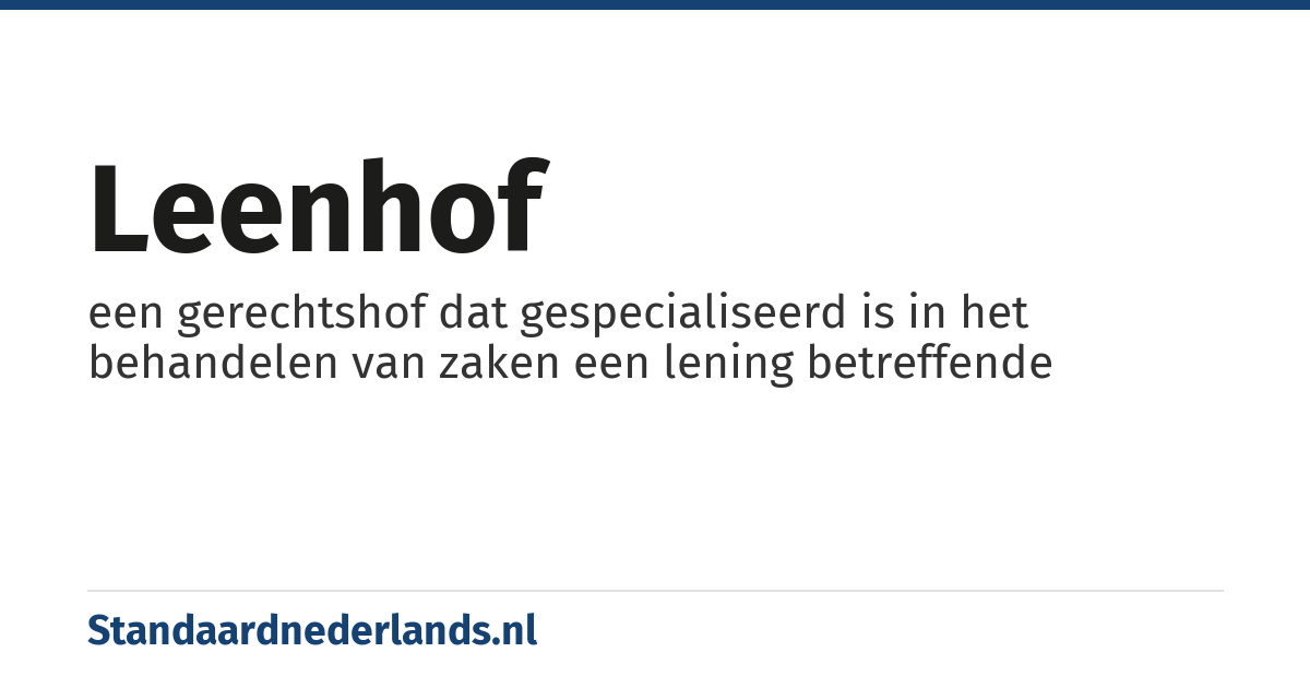 leenhof: een gerechtshof dat gespecialiseerd is in het behandelen van zaken een lening betreffende