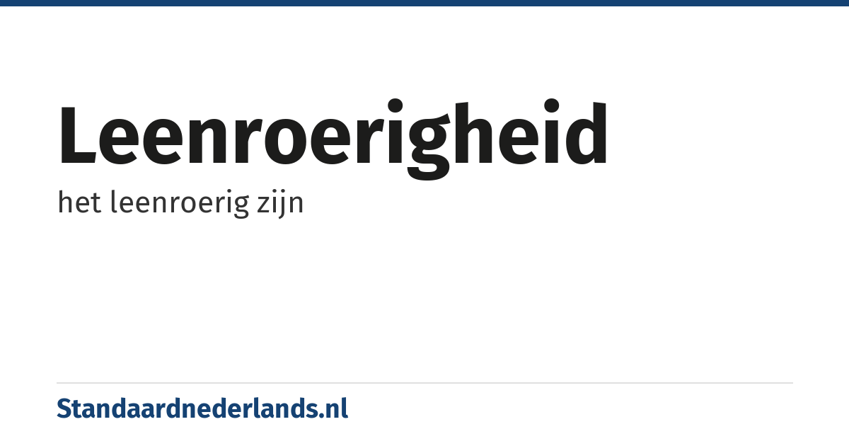 leenroerigheid: het leenroerig zijn