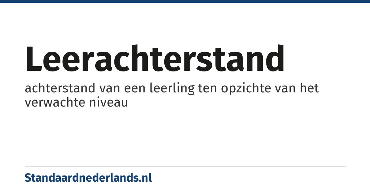 leerachterstand: achterstand van een leerling ten opzichte van het verwachte niveau