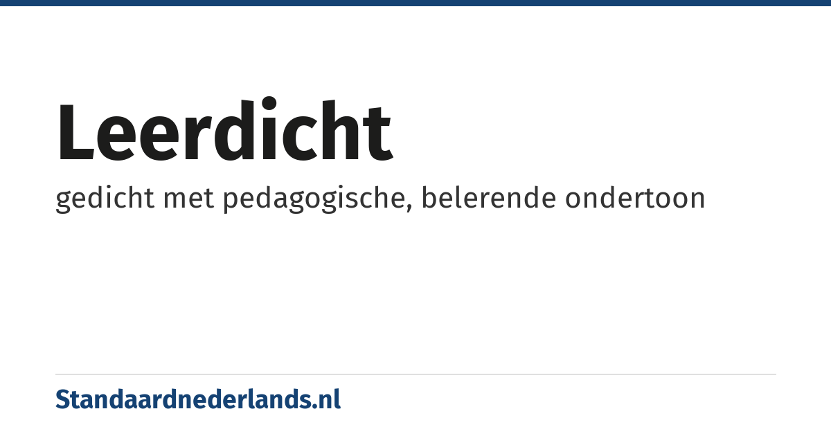 leerdicht: gedicht met pedagogische, belerende ondertoon
