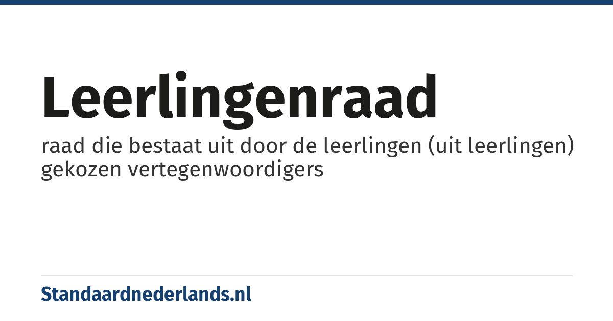 leerlingenraad: raad die bestaat uit door de leerlingen (uit leerlingen) gekozen vertegenwoordigers