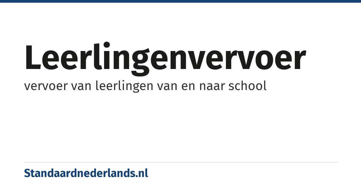 leerlingenvervoer: vervoer van leerlingen van en naar school