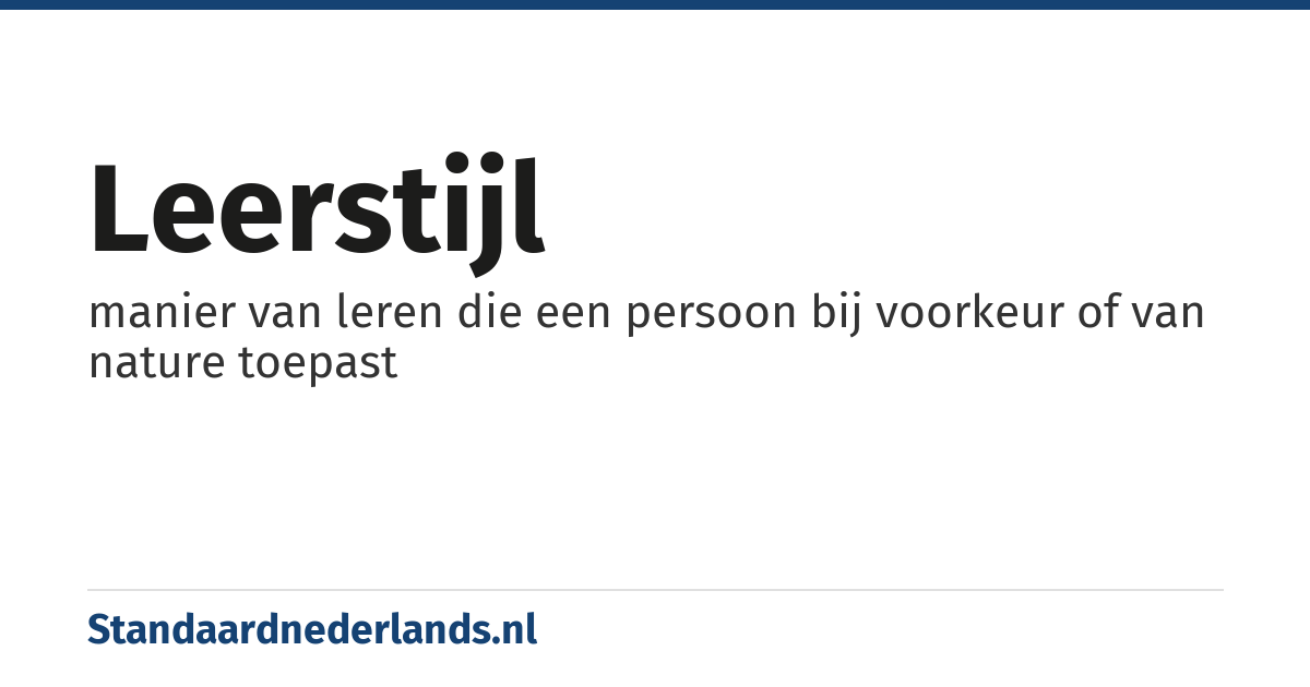 leerstijl: manier van leren die een persoon bij voorkeur of van nature toepast