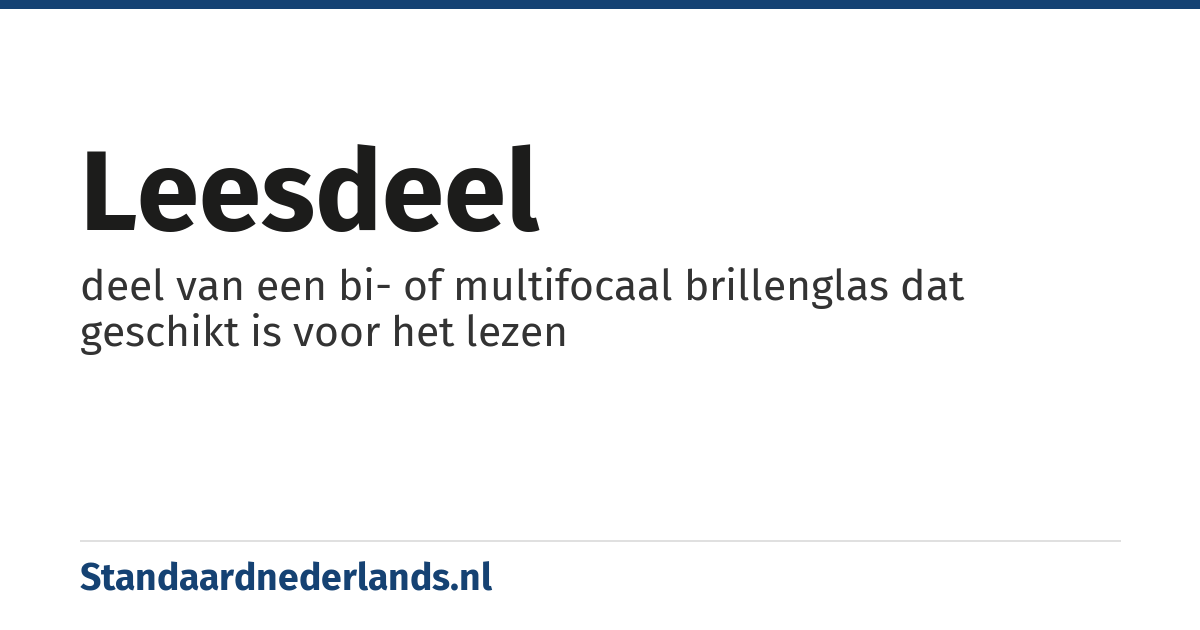 leesdeel: deel van een bi- of multifocaal brillenglas dat geschikt is voor het lezen