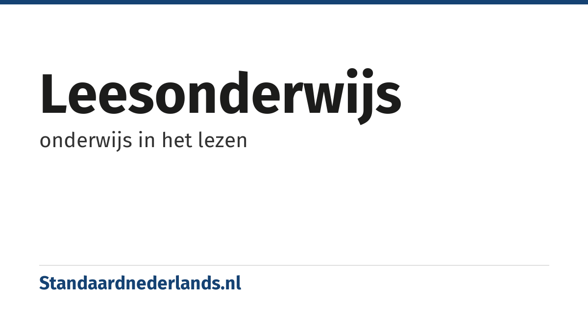 leesonderwijs: onderwijs in het lezen