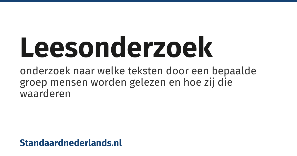 leesonderzoek: onderzoek naar welke teksten door een bepaalde groep mensen worden gelezen en hoe zij die waarderen