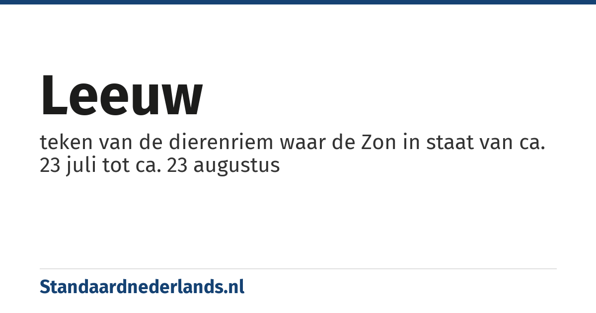 Leeuw: teken van de dierenriem waar de Zon in staat van ca. 23 juli tot ca. 23 augustus