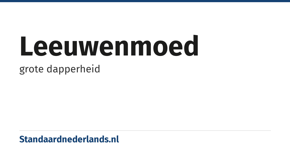 leeuwenmoed: grote dapperheid