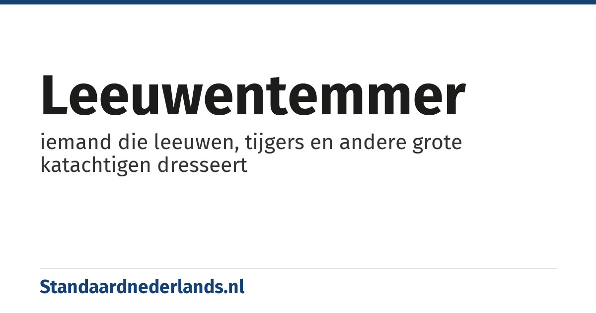 leeuwentemmer: iemand die leeuwen, tijgers en andere grote katachtigen dresseert