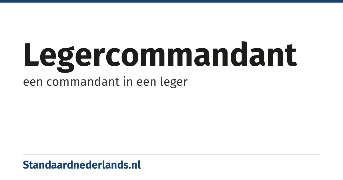 legercommandant: een commandant in een leger