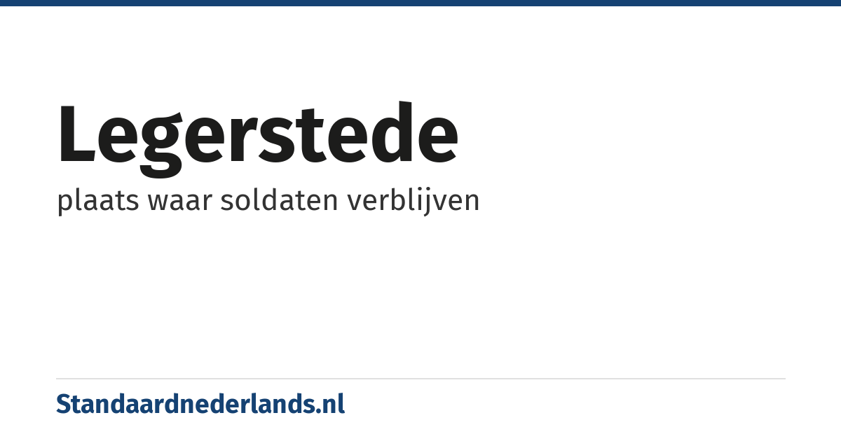 legerstede: plaats waar soldaten verblijven