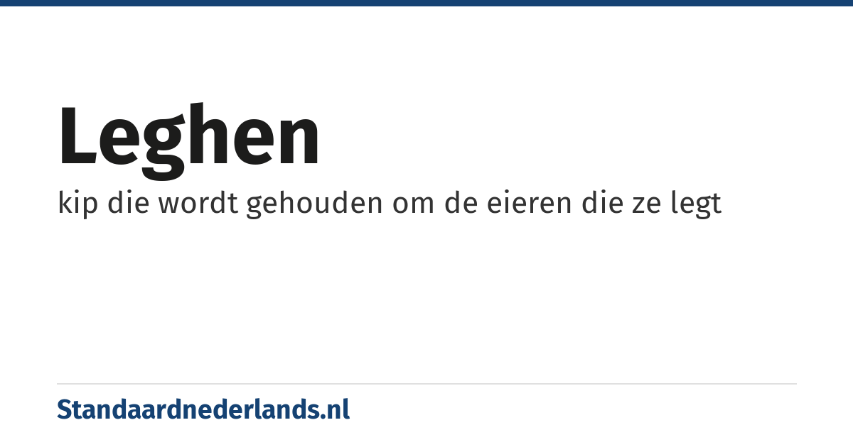leghen: kip die wordt gehouden om de eieren die ze legt