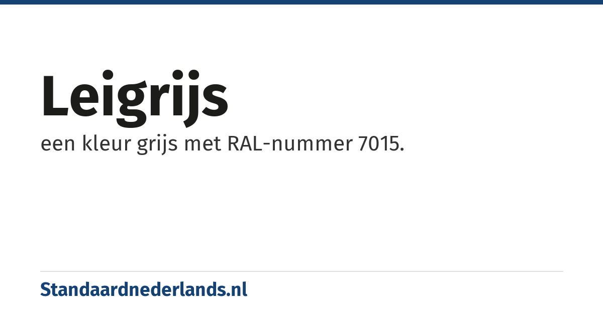 leigrijs: een kleur grijs met RAL-nummer 7015.