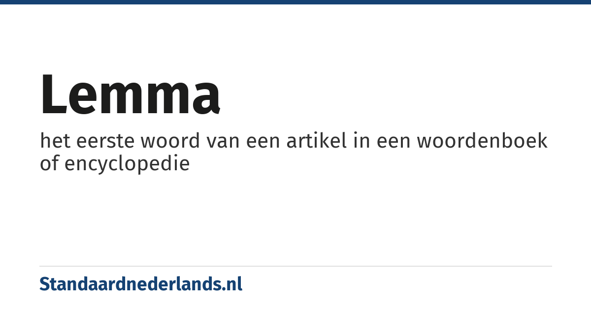 lemma: het eerste woord van een artikel in een woordenboek of encyclopedie