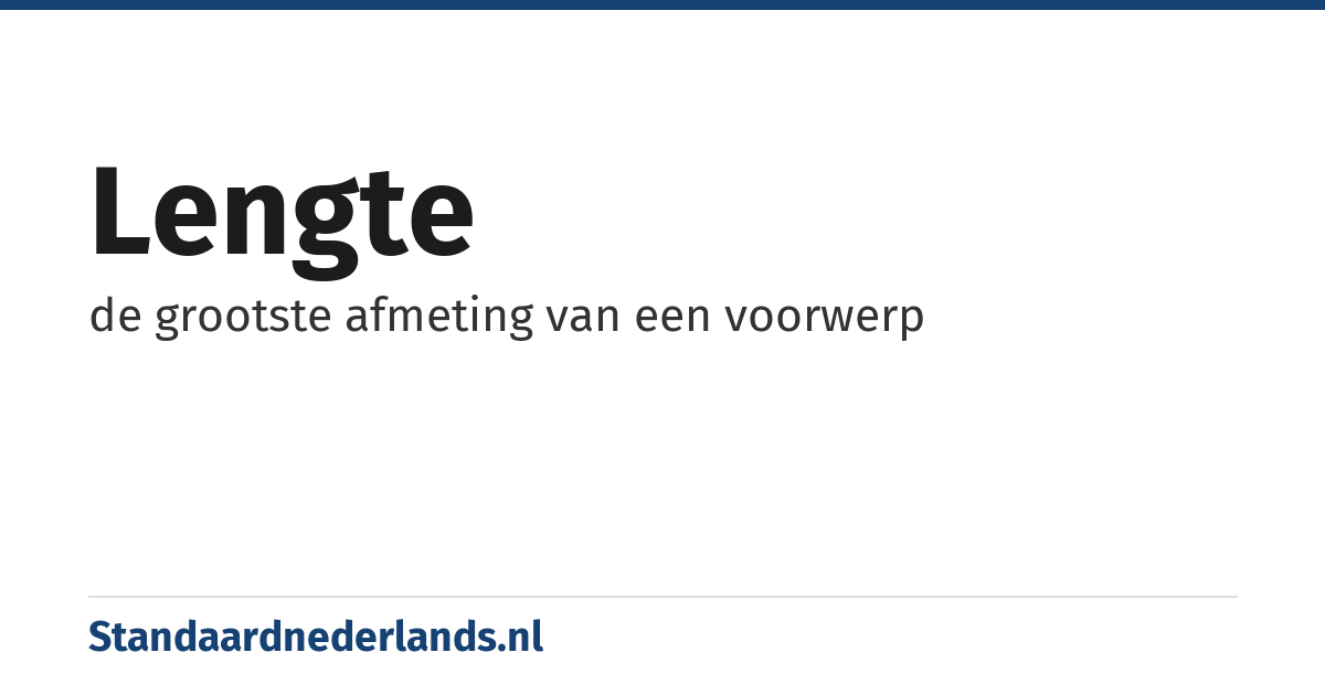 lengte: de grootste afmeting van een voorwerp