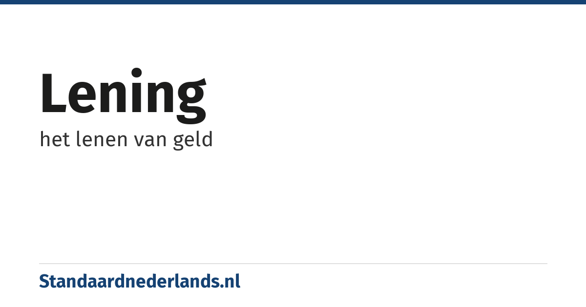 lening: het lenen van geld