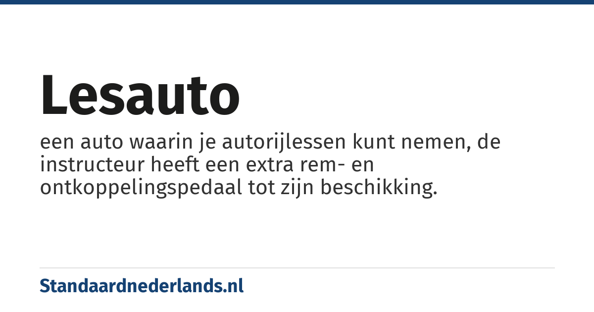 lesauto: een auto waarin je autorijlessen kunt nemen, de instructeur heeft een extra rem- en ontkoppelingspedaal tot zijn beschikking.