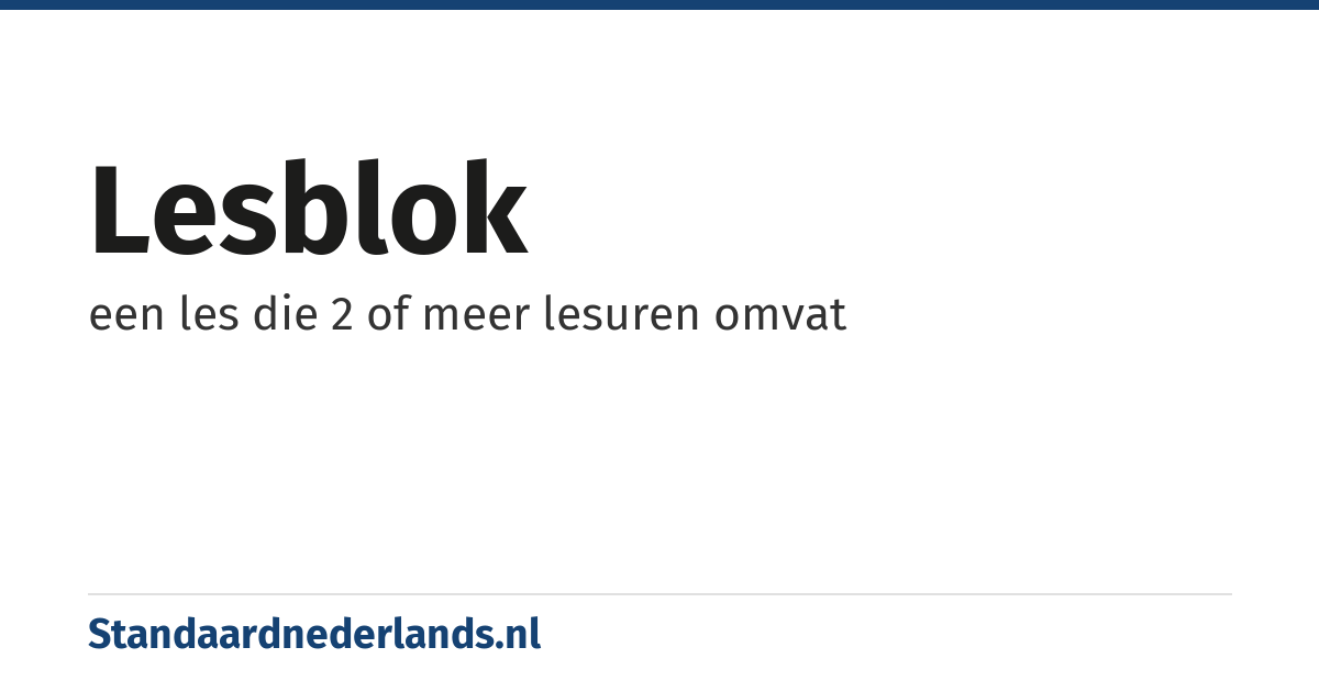 lesblok: een les die 2 of meer lesuren omvat