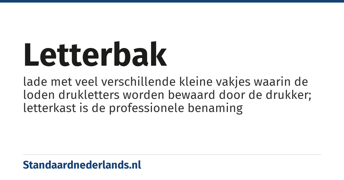 letterbak: lade met veel verschillende kleine vakjes waarin de loden drukletters worden bewaard door de drukker; letterkast is de professionele benaming