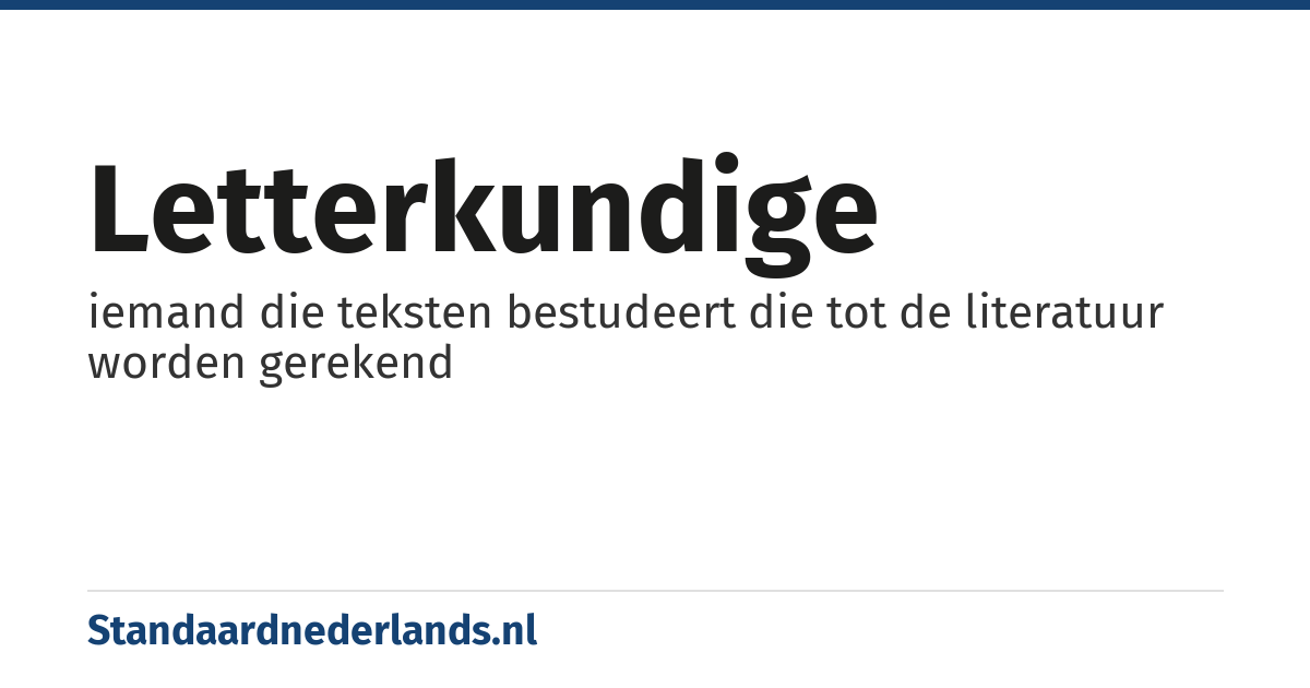 letterkundige: iemand die teksten bestudeert die tot de literatuur worden gerekend