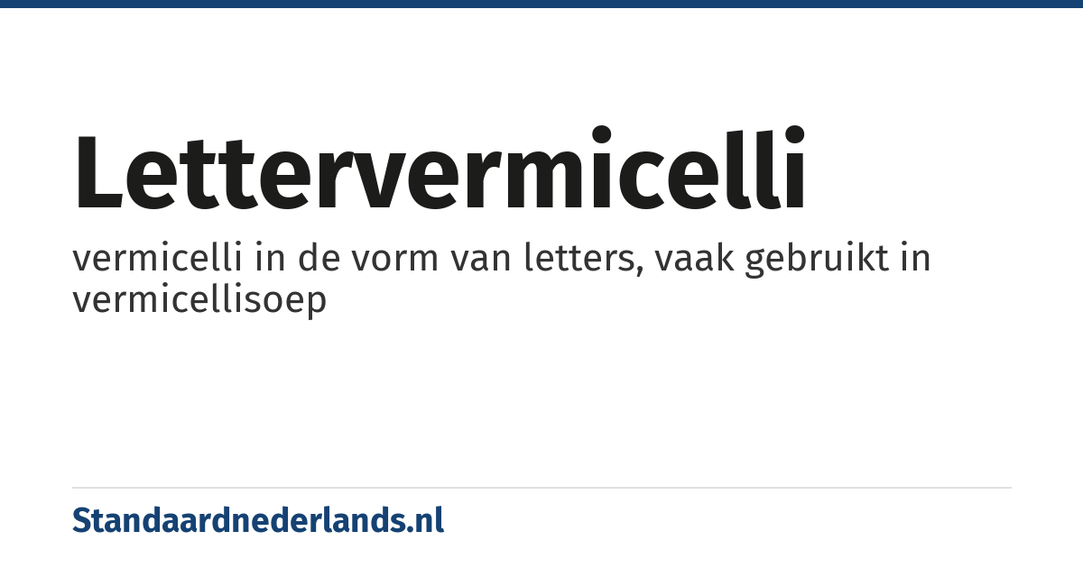 lettervermicelli: vermicelli in de vorm van letters, vaak gebruikt in vermicellisoep