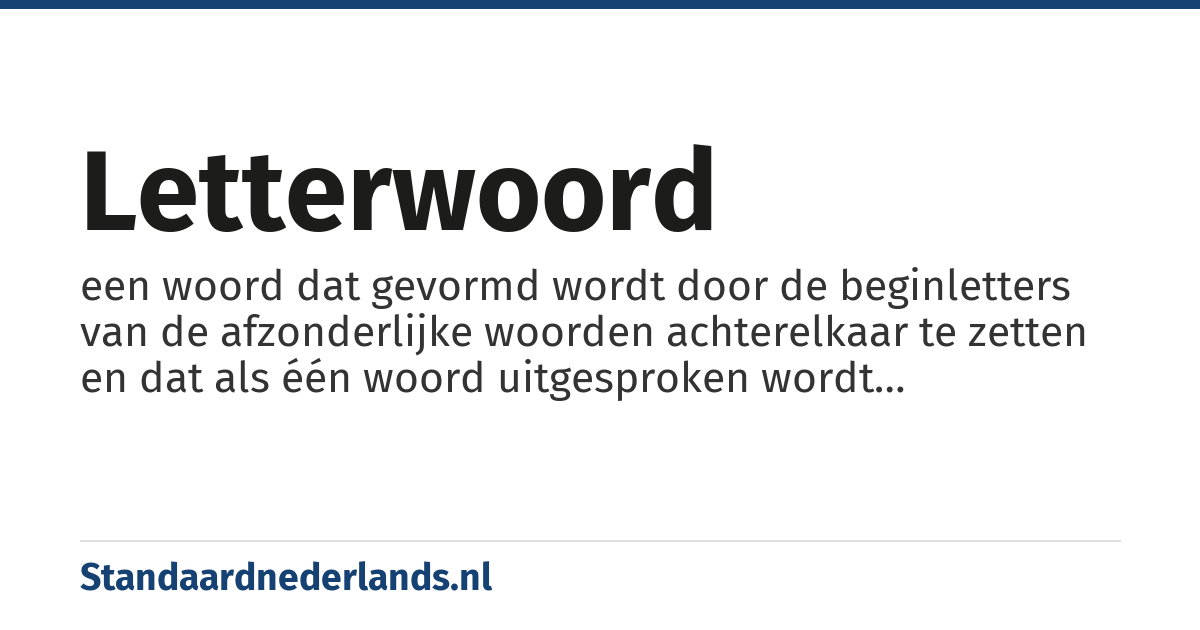 letterwoord: een woord dat gevormd wordt door de beginletters van de afzonderlijke woorden achterelkaar te zetten en dat als één woord uitgesproken wordt (http://woordenlijst.org/leidraad/lijst_van_vaktermen/letterwoord/ Definitie volgens de Nederlandse Taalunie). Vergelijk met definitie van initiaalwoord door Van Dale
