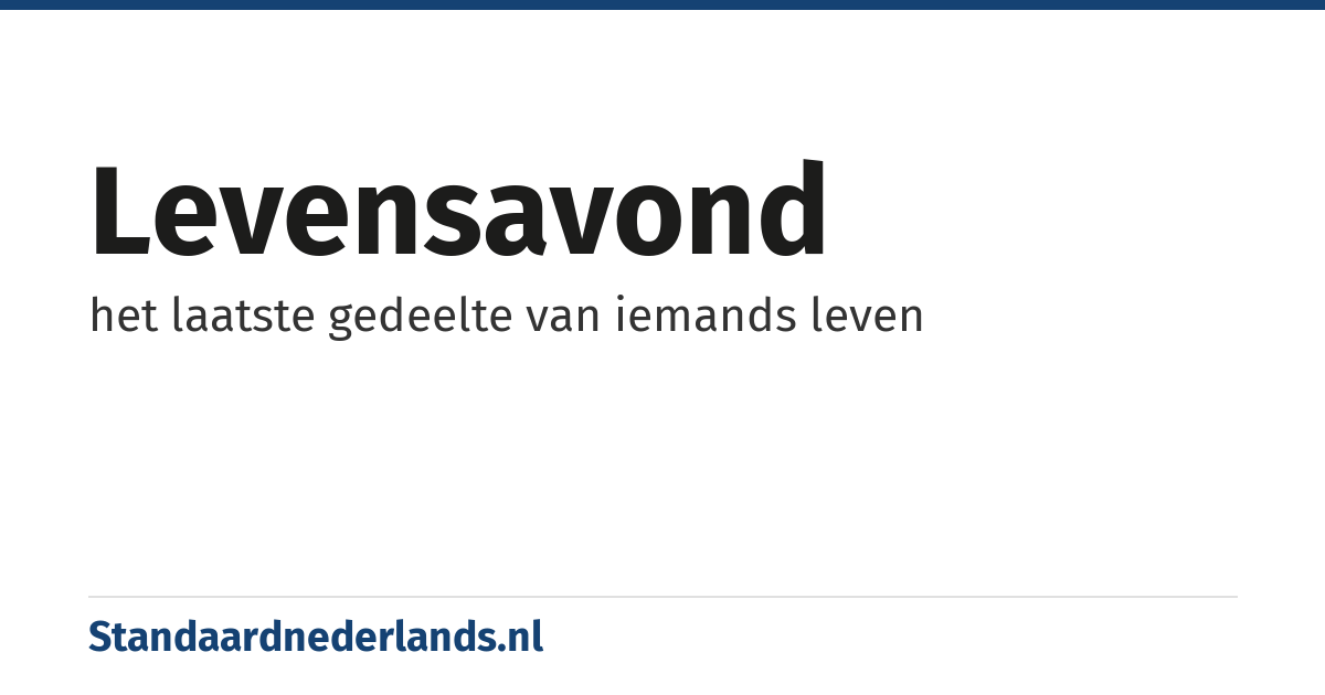 levensavond: het laatste gedeelte van iemands leven