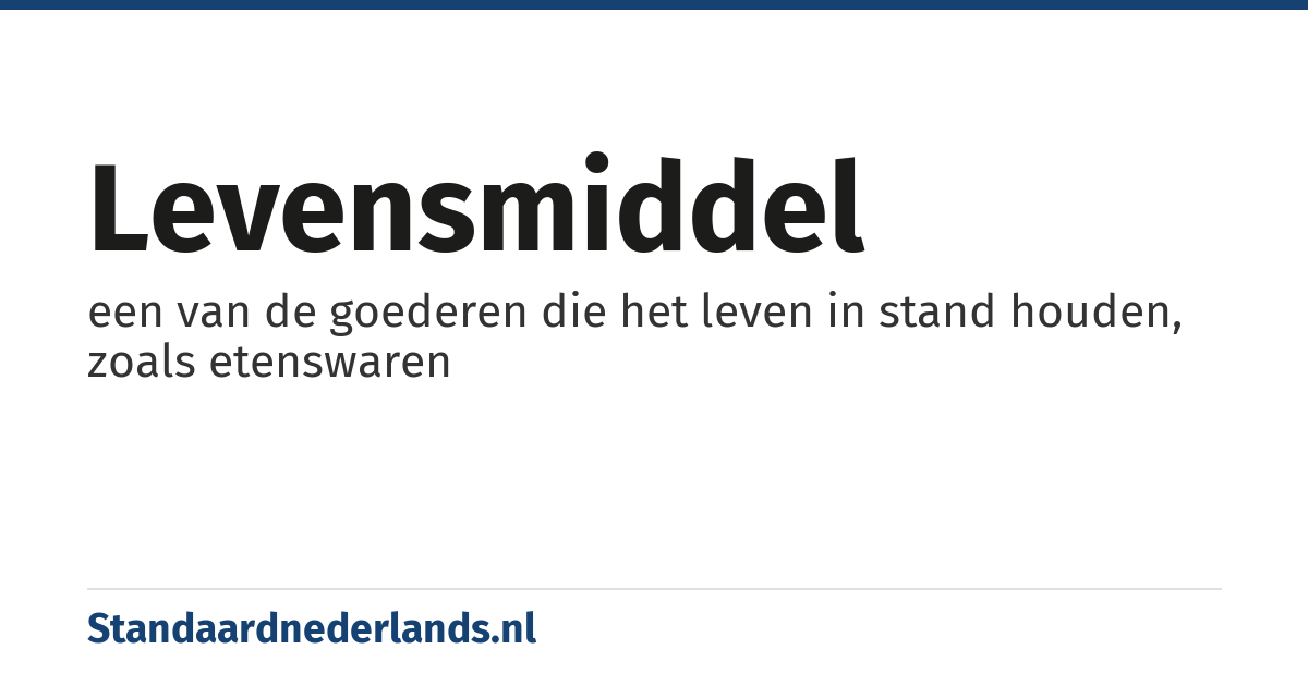 levensmiddel: een van de goederen die het leven in stand houden, zoals etenswaren