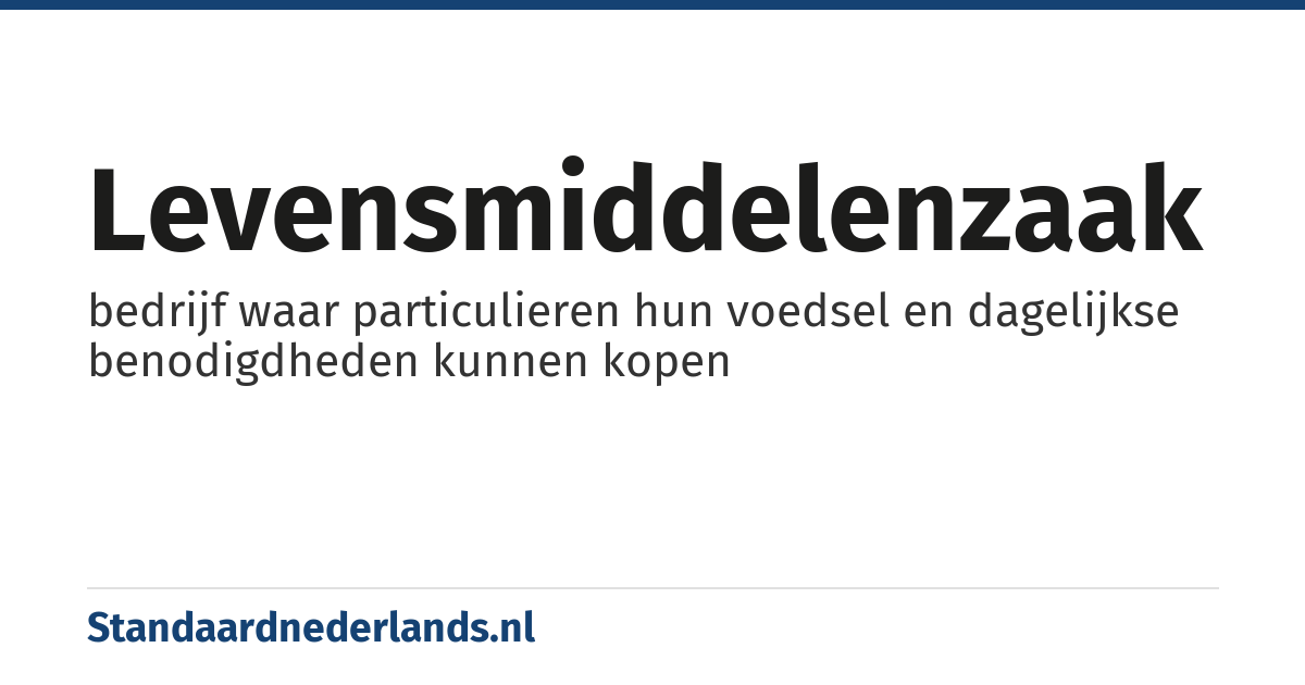 levensmiddelenzaak: bedrijf waar particulieren hun voedsel en dagelijkse benodigdheden kunnen kopen
