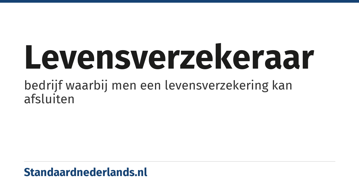 levensverzekeraar: bedrijf waarbij men een levensverzekering kan afsluiten