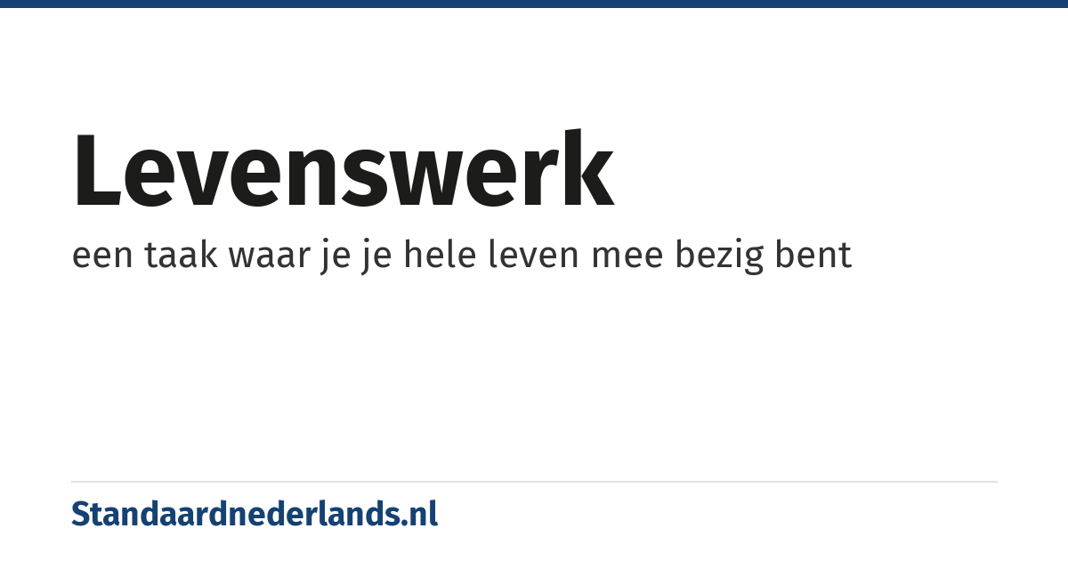 levenswerk: een taak waar je je hele leven mee bezig bent