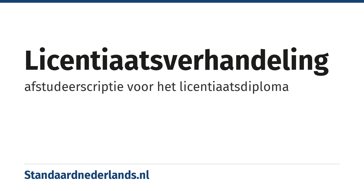 licentiaatsverhandeling: afstudeerscriptie voor het licentiaatsdiploma