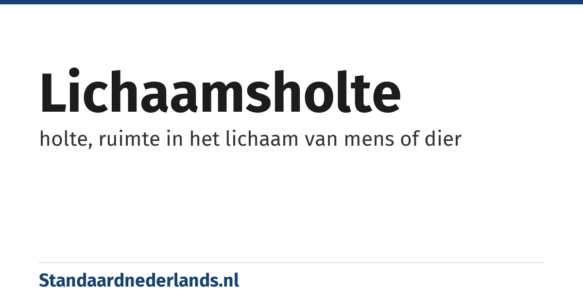 lichaamsholte: holte, ruimte in het lichaam van mens of dier