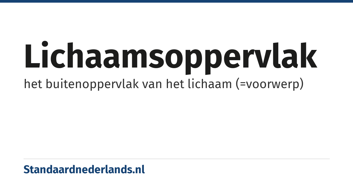 lichaamsoppervlak: het buitenoppervlak van het lichaam (=voorwerp)