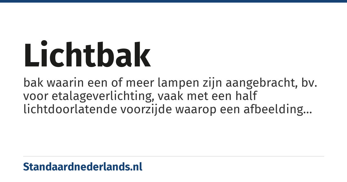 lichtbak: bak waarin een of meer lampen zijn aangebracht, bv. voor etalageverlichting, vaak met een half lichtdoorlatende voorzijde waarop een afbeelding staat die door de lampen verlicht wordt