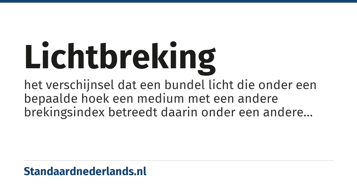 lichtbreking: het verschijnsel dat een bundel licht die onder een bepaalde hoek een medium met een andere brekingsindex betreedt daarin onder een andere hoek zich voortplant